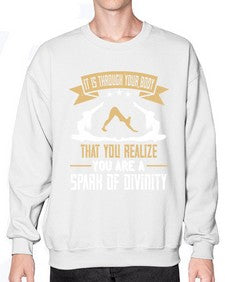 it is through your body that you realize you are a spark of divinity  343# - yoga- Sweatshirt - Crew