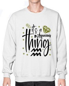 its a Aquarius thing 263# - aquarius- Sweatshirt - Crew