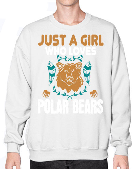 just a girl who loves polar bear 163# - bears - animals- Sweatshirt - Crew