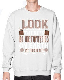 look theres no metaphysics on earth like chocolates 513# - chocolate- Sweatshirt - Crew