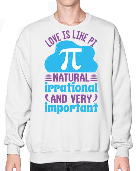 love is like Pi natural irrational and very important 33# - pi- Sweatshirt - Crew