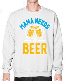 mama needs a beer 1355# - beer- Sweatshirt - Crew