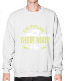 most people have no idea how good their body is designed to feel  457# - yoga- Sweatshirt - Crew