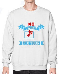 no i wont fix your computer 20# - computer- Sweatshirt - Crew