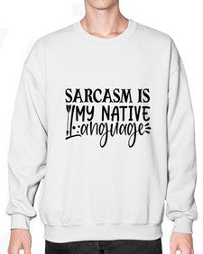 sarcasm is my native language 80# - sarcastic- Sweatshirt - Crew