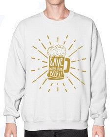 save water drink beer 1517# - beer- Sweatshirt - Crew