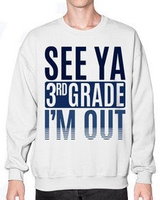 see ya third grade im out 845# - third grade- Sweatshirt - Crew
