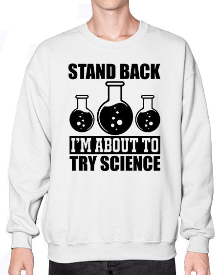 stand back i m about to try science 36# - general science- Sweatshirt - Crew