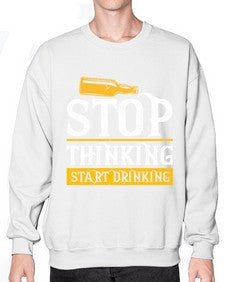 stop thinking start drinking 1579# - beer- Sweatshirt - Crew