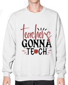 teachers gonna teach Style 398# - teacher- Sweatshirt - Crew