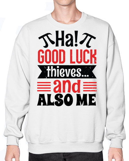 that good luck thieves and also me 46# - pi- Sweatshirt - Crew