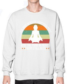 the body benefits from movement and the mind benefits from stillness  547# - yoga- Sweatshirt - Crew