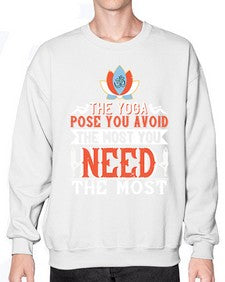 the yoga pose you avoid the most you need the most  568# - yoga- Sweatshirt - Crew