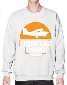 theres no turning back now  43# - airplane- Sweatshirt - Crew