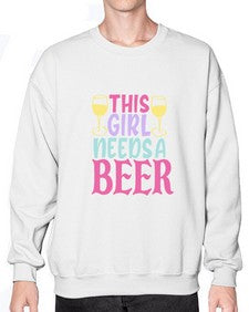 this girl needs a beer 431# - beer- Sweatshirt - Crew