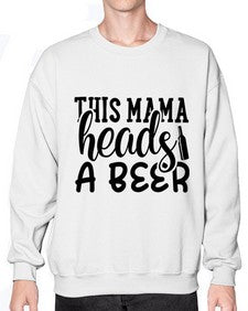 this mama heads a beer 434# - beer- Sweatshirt - Crew