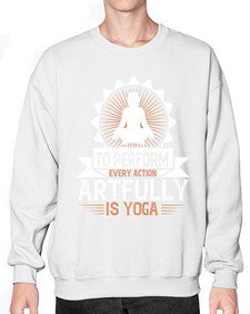 to perform every action artfully is yoga  580# - yoga- Sweatshirt - Crew