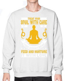 treat your soul with care it is your bosom friend feed and nurture it with love  588# - yoga- Sweatshirt - Crew