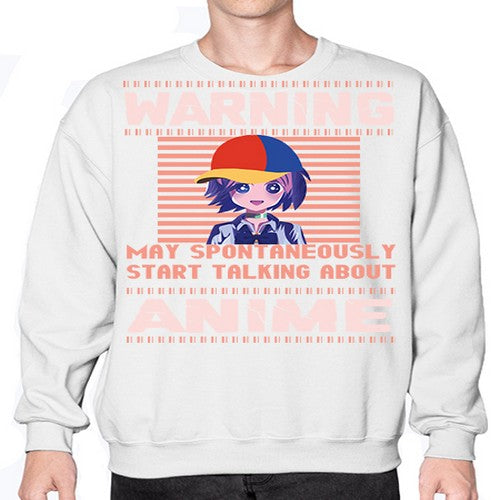 warning may spontaneously start talking about anime287# - anime- Sweatshirt - Crew