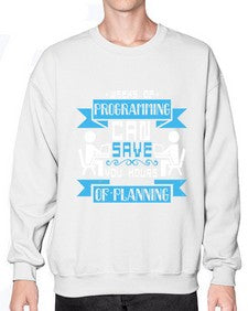 weeks of programming can save you hours of planning 9# - computer- Sweatshirt - Crew