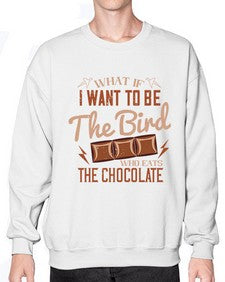 what if i want to be the bird who eats the chocolate 461# - chocolate- Sweatshirt - Crew