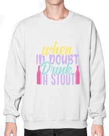 when in doubt drink a stout 465# - beer- Sweatshirt - Crew