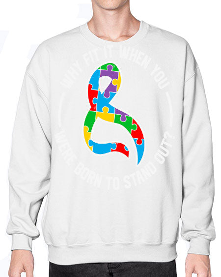 why fit in when u 119# - autism- Sweatshirt - Crew