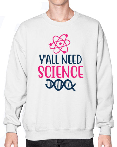 yall need science 5# - general science- Sweatshirt - Crew