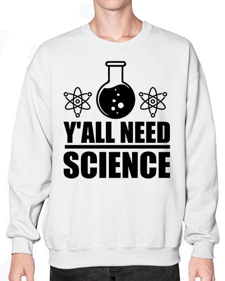 yall need science 8# - general science- Sweatshirt - Crew