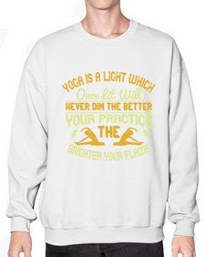 yoga is a light which once lit will never dim the better your practice the brighter your flame  620# - yoga- Sweatshirt - Crew