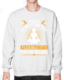 yoga is not for the flexible its for the willing  621# - yoga- Sweatshirt - Crew