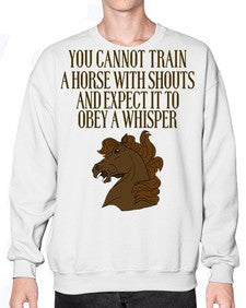 you cannot train a horse with shouts - horse- Sweatshirt - Crew