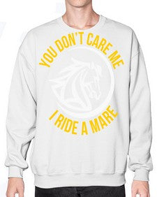you don’t care me i ride a mare Style 1# - horse- Sweatshirt - Crew