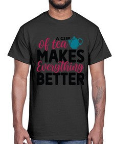 A Cup Of Tea Makes Everything Better 522#- tea- Cotton Tee