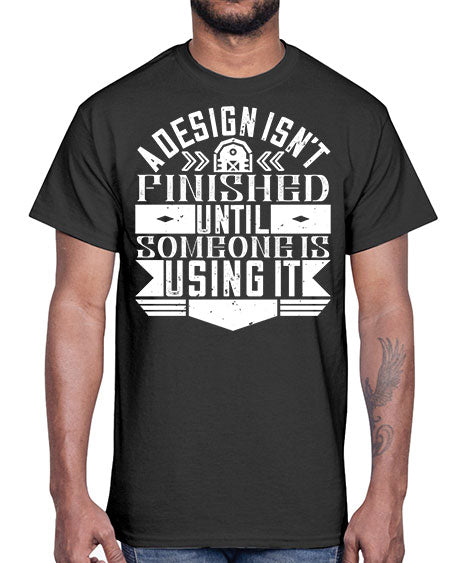 A design isnt finished until someone is using it Style 8#- architect- Cotton Tee