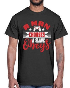 A man chooses a slave obeys 1#- video games- Cotton Tee