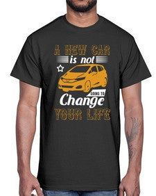 A new car is not going to change your life 50#- car- Cotton Tee
