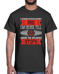 A teacher affects eternity and can never tell where the influence stops Style 563#- teacher- Cotton Tee