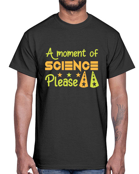 AmomentofSCIENCEpleaseScience tshirt design Sciencetshirtdesign 291#- general science- Cotton Tee
