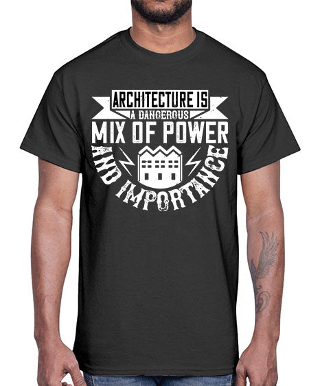 Architecture is a dangerous mix of power and importance Style 47#- architect- Cotton Tee