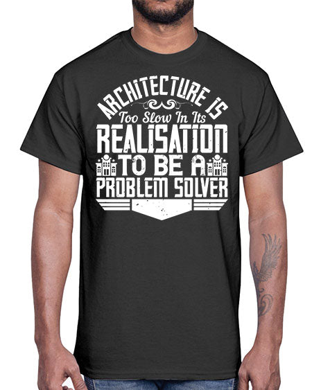 Architecture is too slow in its realisation to be a problem solver Style 51#- architect- Cotton Tee