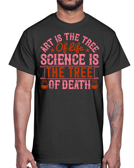 Art is the tree of life Science is the tree of death 319#- general science- Cotton Tee