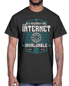 As a research tool the internet is invaluable 33#- internet- Cotton Tee