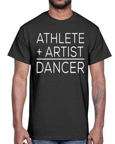 Athlete plus artist is dancer 50#- dance2- Cotton Tee