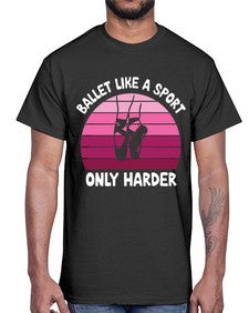 Ballet like a sport only ballet 74#- ballet- Cotton Tee