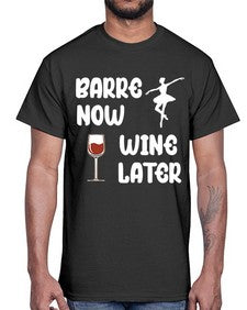 Barre now wine later pilates ballet 80#- ballet- Cotton Tee