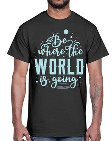 Be Where the World is Going 26#- internet- Cotton Tee