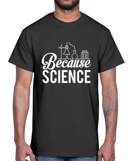 Because Science 283#- general science- Cotton Tee