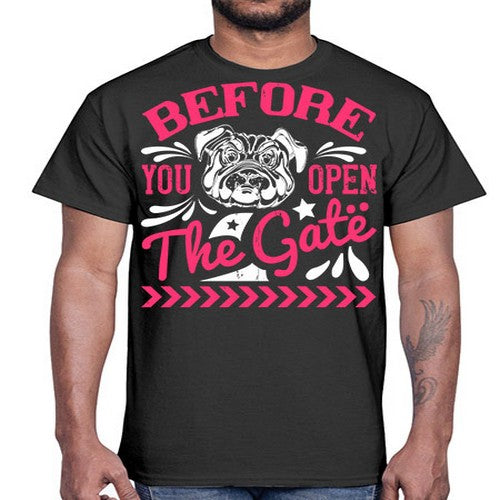 Before You Open The Gate Style 17#- dogs- Cotton Tee