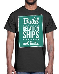 Build Relationships Not Links 24#- internet- Cotton Tee